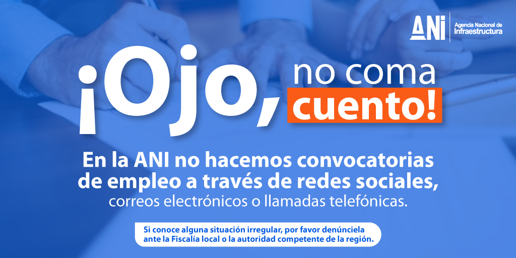 LA AGENCIA NACIONAL DE INFRAESTRUCTURA (ANI) ACLARA INFORMACIÓN FALSA SOBRE OFERTAS DE EMPLEO LA AGENCIA NACIONAL DE INFRAESTRUCTURA (ANI) ACLARA INFORMACIÓN FALSA SOBRE OFERTAS DE EMPLEO