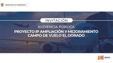 Invitación a la Audiencia Pública del proyecto “IP Campo de Vuelo El Dorado”